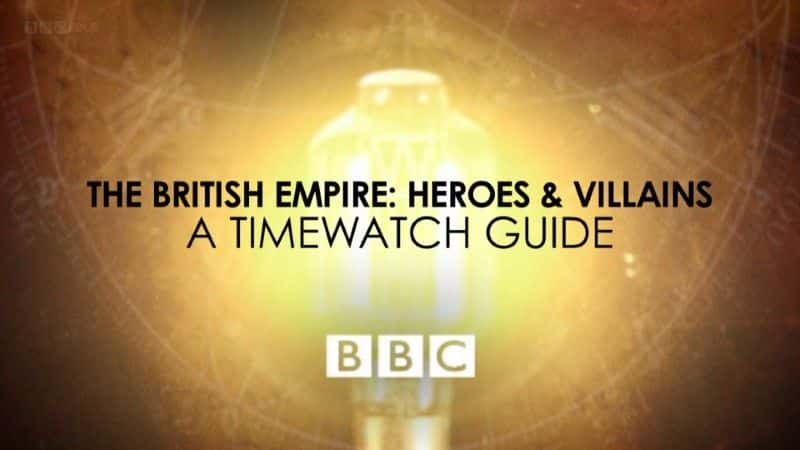 ¼ƬӢ۹Ӣ/The British Empire: Heroes and Villains-Ļ