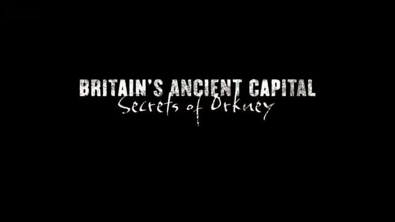 ¼ƬӢĹŶ¿/Britain,s Ancient Capital: Secrets of Orkney-Ļ