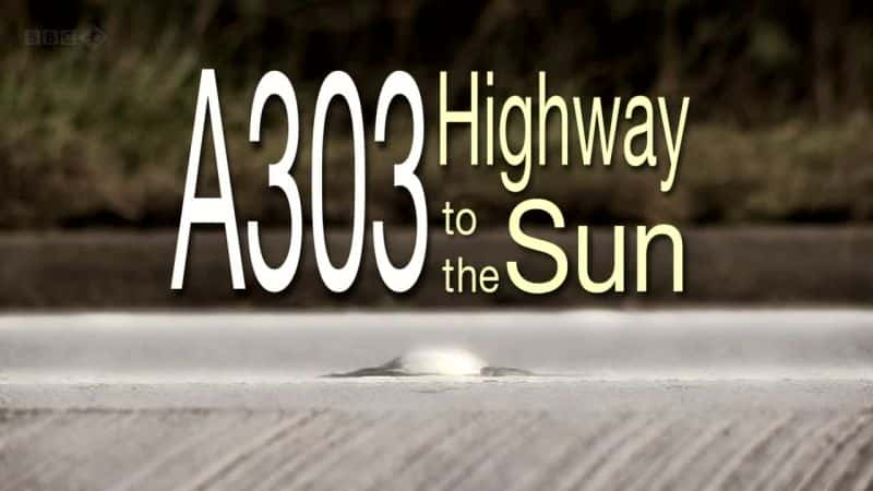 ¼ƬA303ٹ·̫ͨ/A303 Highway to the Sun-Ļ