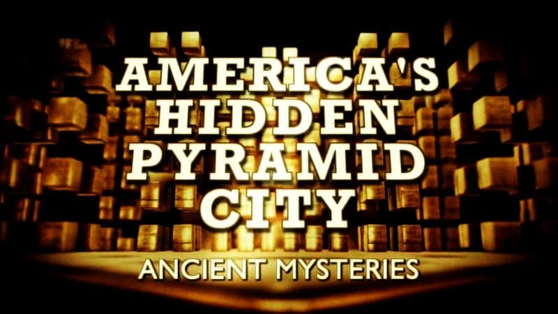 ¼ƬŴأصĽ/Ancient Mysteries: Americas Hidden Pyramid City-Ļ