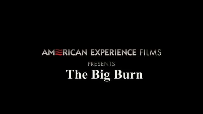 ¼Ƭ/American Experience: The Big Burn-Ļ