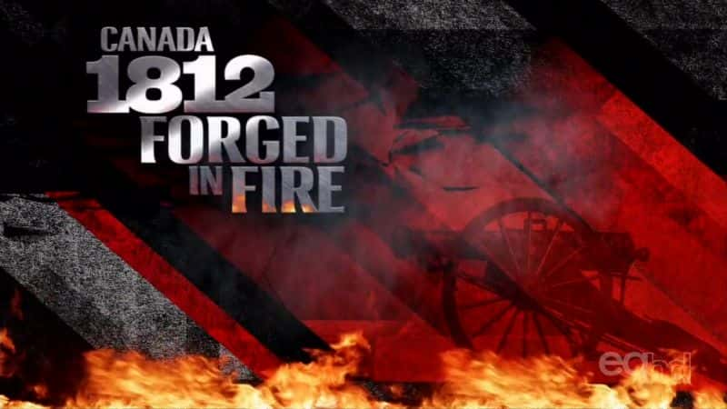 ¼Ƭô1812꣺еĻ/Canada 1812: Forged in Fire-Ļ