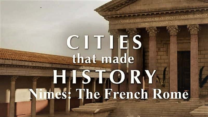 ¼Ƭʷǣķ/Cities that Made History: Nimes the French Rome-Ļ