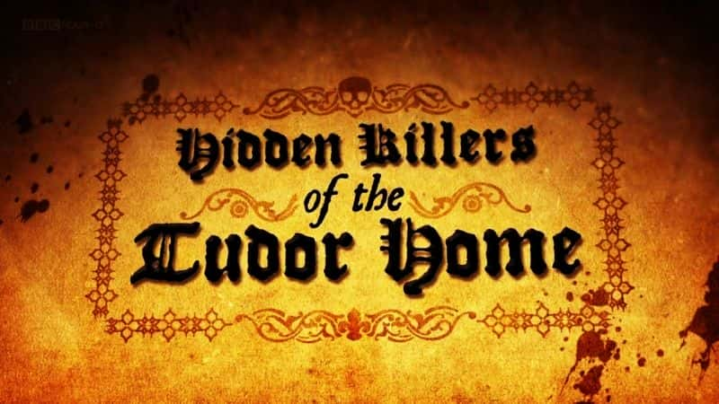 ¼Ƭصɱ֣ͥ/Hidden Killers: Of the Tudor Home-Ļ