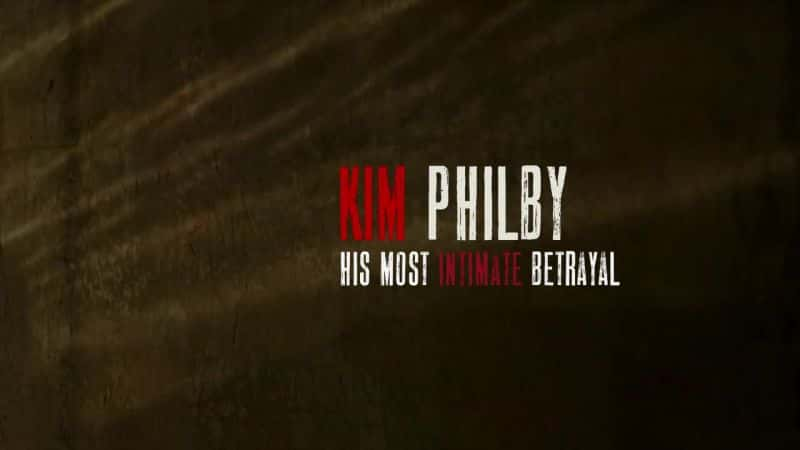 ¼Ƭ𡤷ƶȣܵı/Kim Philby: His Most Intimate Betrayal-Ļ