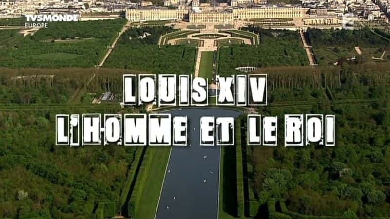 ¼Ƭ·ʮģ/Louis XIV, L'homme et le Roi-Ļ