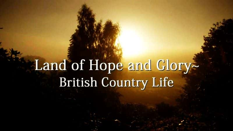 ¼Ƭϣҫ֮ - Ӣϵ.1/Land of Hope and Glory - British Country Life Series.1-Ļ