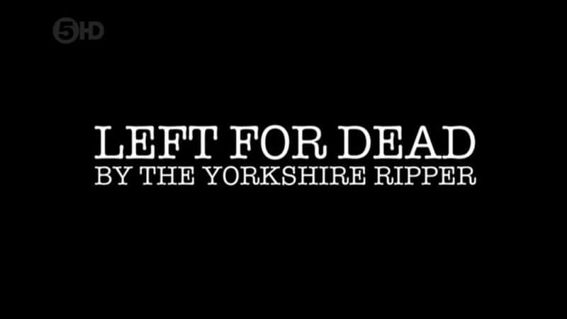 ¼ƬԼ˿ɱҴ/Left For Dead By The Yorkshire Ripper-Ļ