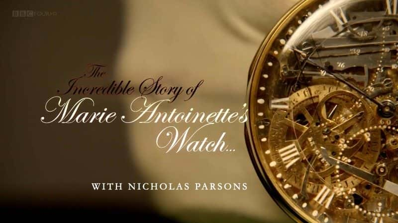 ¼ƬصֱŵĹ/The Incredible Story of Marie Antoinette's Watch-Ļ