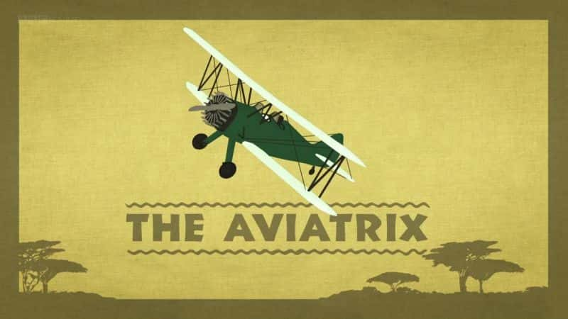 ¼ƬԽ޵ŮʿԱ/The Lady who Flew Africa: The Aviatrix-Ļ