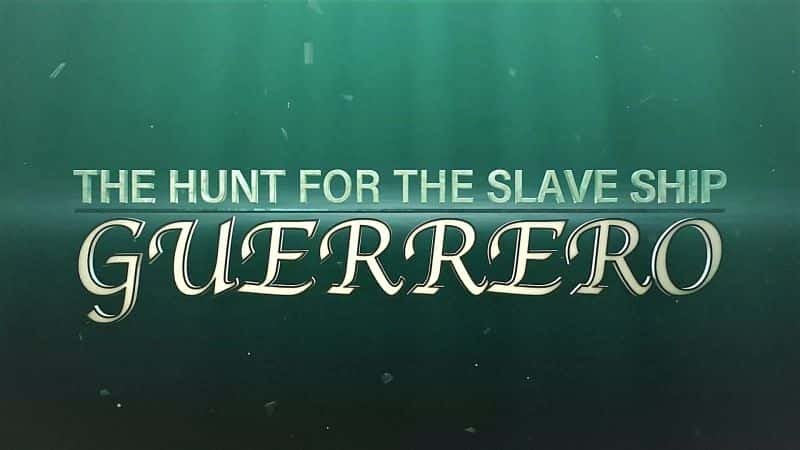 ¼Ƭū޵׷/The Hunt for the Slave Ship Guerrero-Ļ