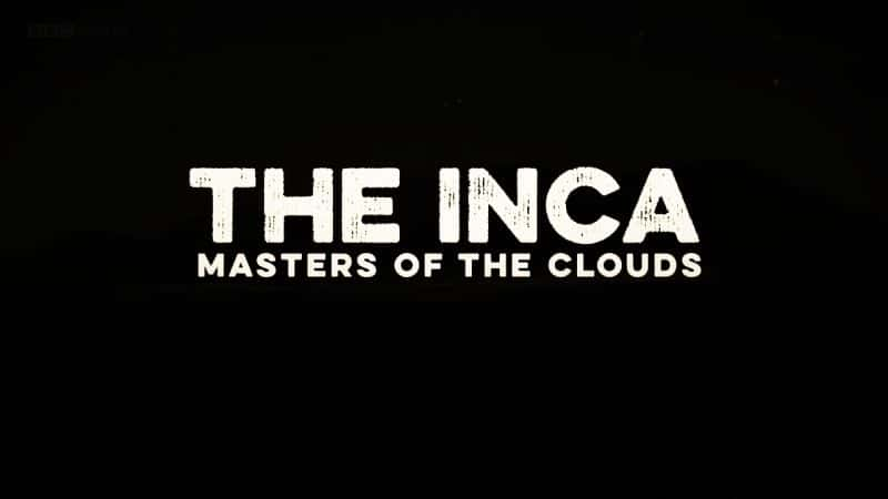 ¼Ƭӡӵ۹֮/The Inca: Masters of the Clouds-Ļ