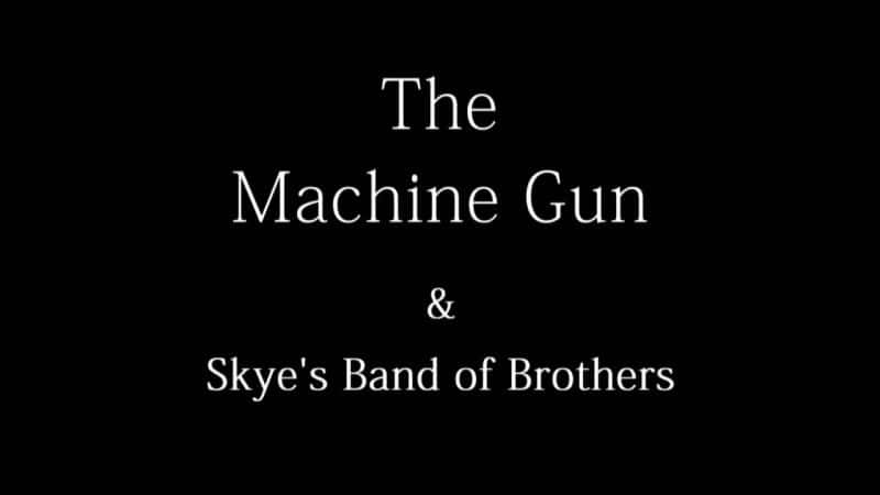 ¼Ƭǹ˹ֵֶ/The Machine Gun and Skye's Band of Brothers-Ļ