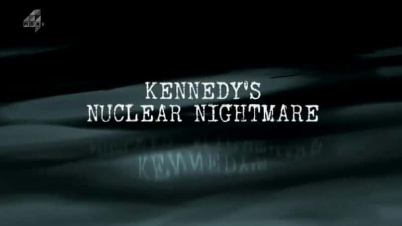 ¼Ƭϵĺج/Kennedy's Nuclear Nightmare-Ļ