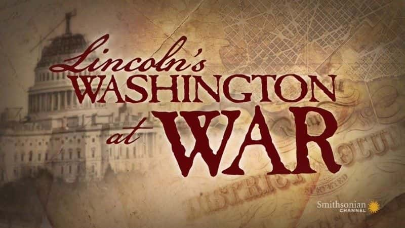 ¼ƬֿսеĻʢ/Lincoln's Washington at War-Ļ