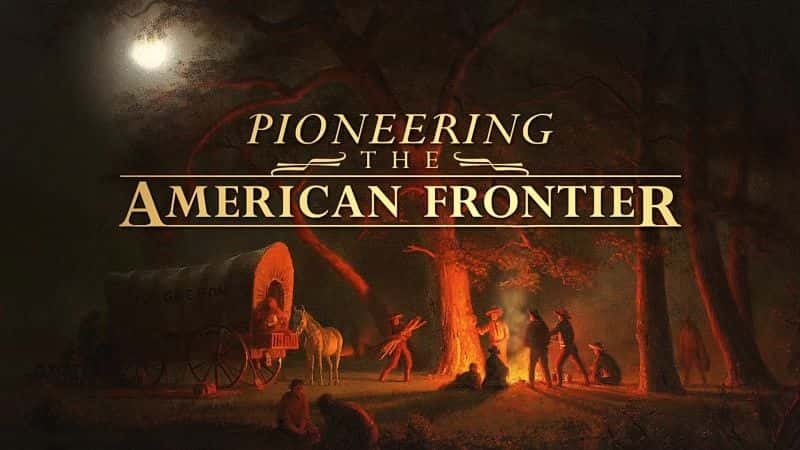 ¼Ƭߣı߽/Pioneering: The American Frontier-Ļ