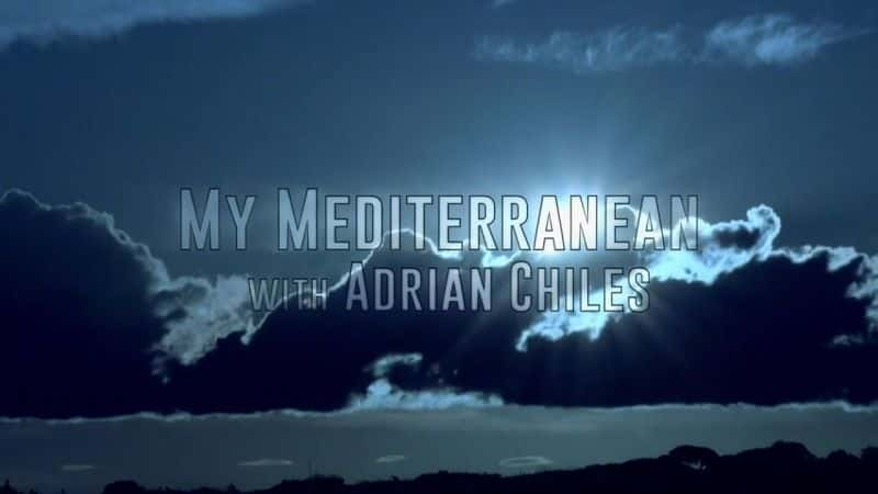 ¼Ƭҵĵк֮밢ﰲ˹/My Mediterranean with Adrian Chiles-Ļ