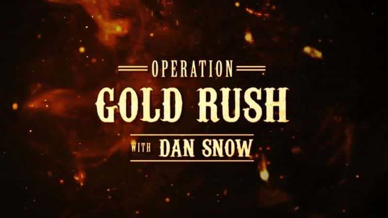 ¼Ƭƽж˹ŵð/Operation Gold Rush With Dan Snow-Ļ