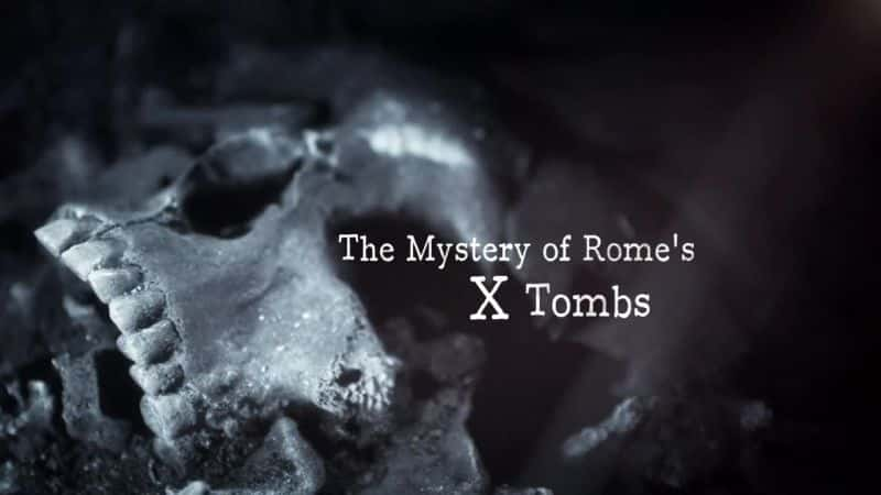 ¼ƬXĹİ/The Mystery of Rome's X Tomb-Ļ