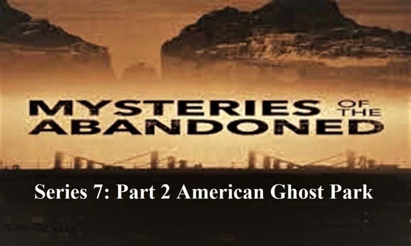 ¼Ƭİϵ72鹫԰/Mysteries of the Abandoned Series 7: Part 2 American Ghost Park-Ļ
