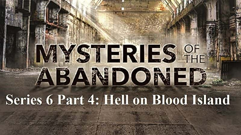 ¼Ƭϵ64֣Ѫϵĵ/Mysteries of the Abandoned Series 6 Part 4: Hell on Blood Island-Ļ