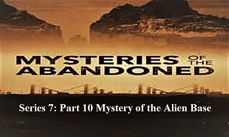 ¼Ƭİϵ710ǻص/Mysteries of the Abandoned Series 7: Part 10 Mystery of the Alien Base-Ļ
