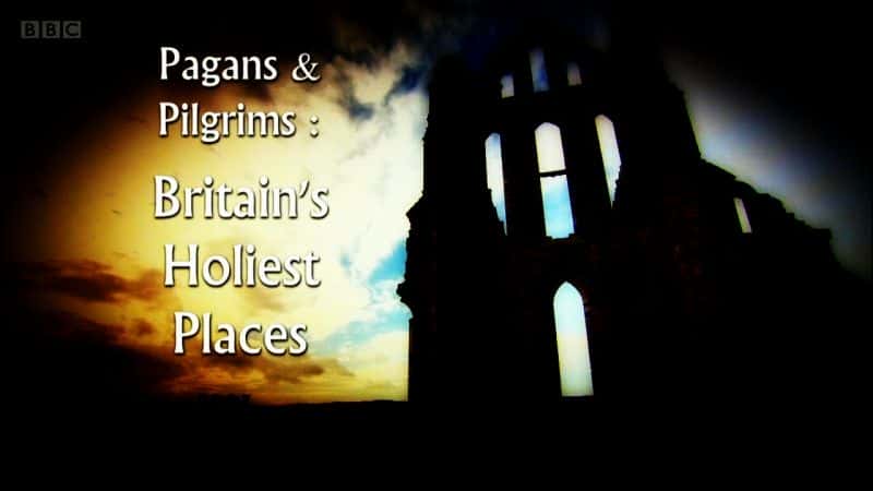 ¼ƬͽͳʥߣӢʥĵط/Pagans and Pilgrims: Britain's Holiest Places-Ļ