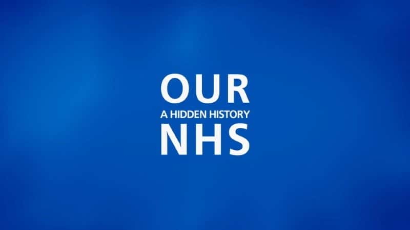 ¼ƬǵĹ񱣽صʷ/Our NHS: A Hidden History-Ļ