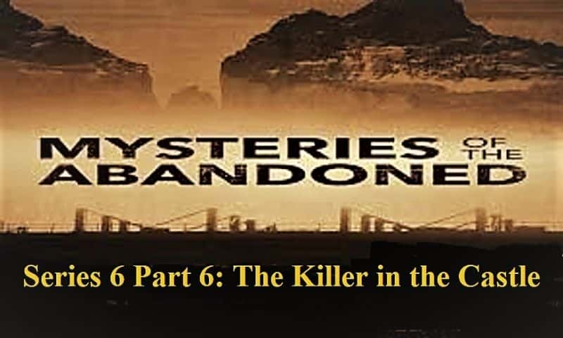 ¼Ƭϵ66֣Ǳеɱ/Mysteries of the Abandoned Series 6 Part 6: The Killer in the Castle-Ļ