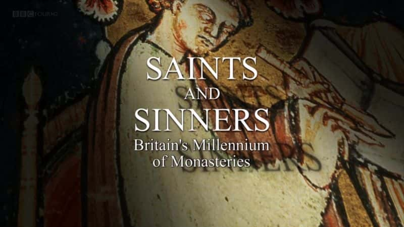 ¼ƬʥͽˣӢǧ޵Ժ/Saints and Sinners: Britain's Millennium of Monasteries-Ļ