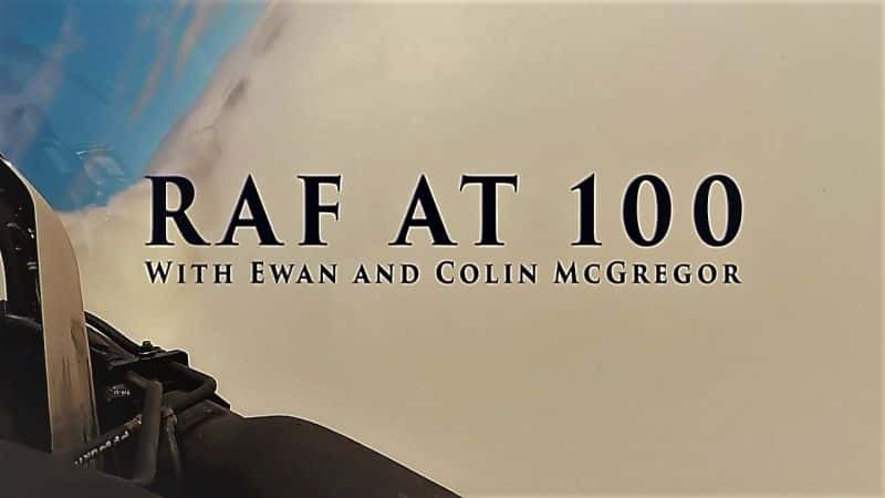 ¼ƬͿ֡׸һӢʼҿվ100/RAF at 100 with Ewan and Colin McGregor-Ļ