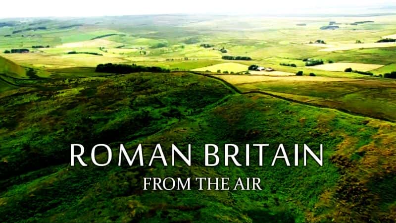 ¼Ƭеߣӿп/Roman Britain: From the Air-Ļ