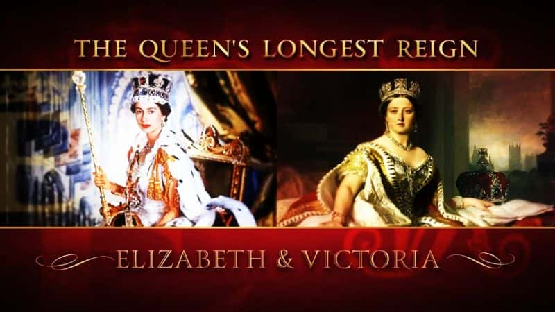 ¼ƬŮͳΣɯ׺ά/The Queen's Longest Reign: Elizabeth and Victoria-Ļ