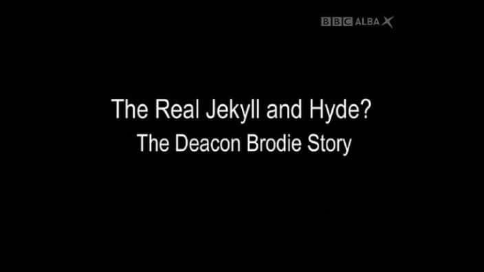 ¼ƬʵĽܻ뺣£Ͽϡ޵ϵĹ/The Real Jekyll and Hyde: The Deacon Brodie Story-Ļ