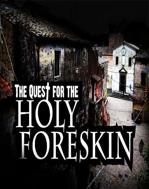 ¼ƬѰʥƤ/The Quest For The Holy Foreskin-Ļ