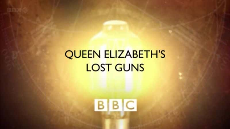 ¼ƬɯŮʧǹ֧/Queen Elizabeth's Lost Guns-Ļ