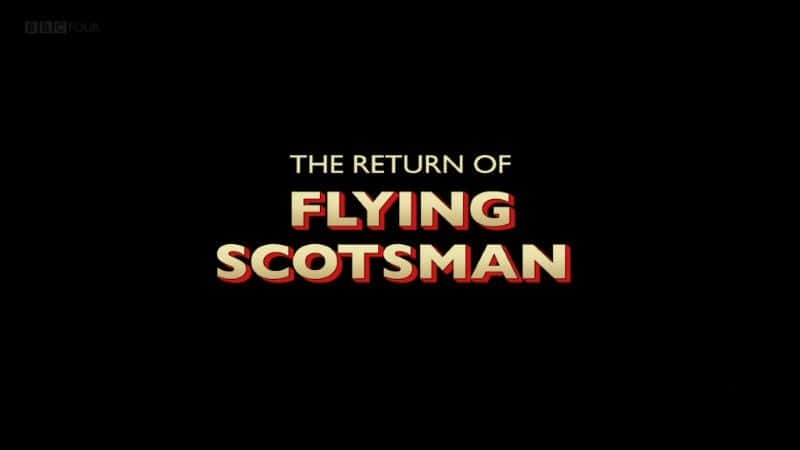 ¼Ƭ˹Ļع/The Return of Flying Scotsman-Ļ