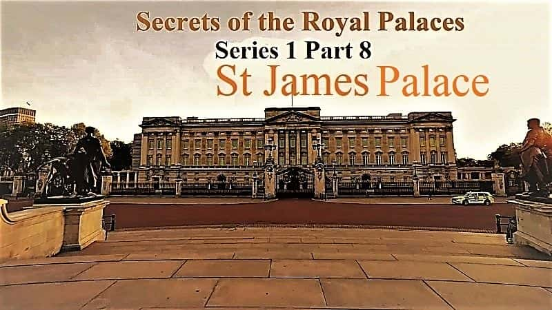 ¼Ƭʼҹϵ18֣ʥղķ˹/Secrets of the Royal Palaces Series 1 Part 8 St James Palace-Ļ