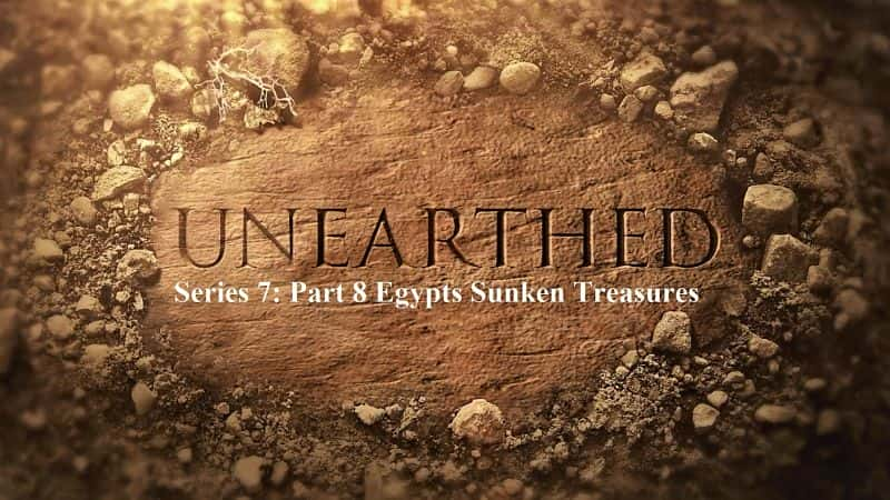 ¼Ƭϵ78 ûı/Unearthed Series 7: Part 8 Egypts Sunken Treasures-Ļ