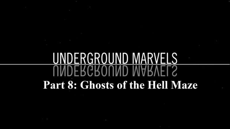 ¼Ƭϵ18֣Թ/Underground Marvels Series 1 Part 8: Ghosts of the Hell Maze-Ļ