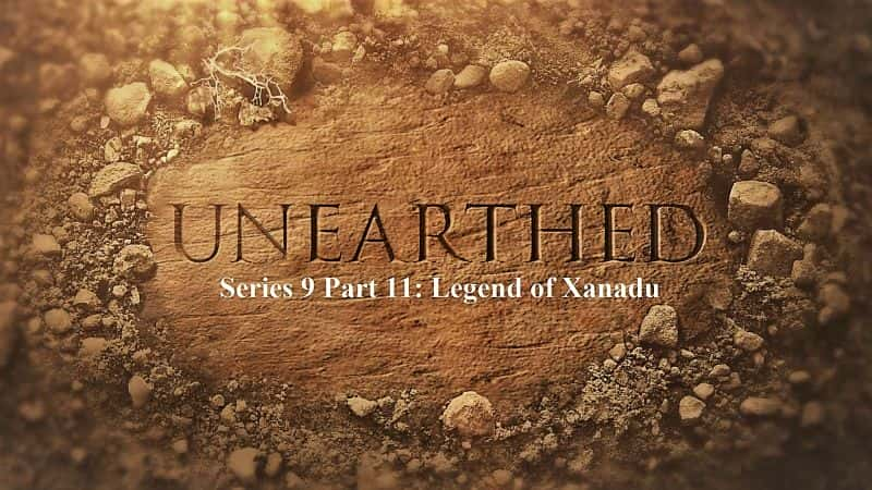 ¼Ƭϵ9 11֣ҺĴ˵/Unearthed Series 9 Part 11: Legend of Xanadu-Ļ