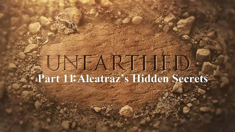 ¼Ƭϵ611ְ˹/Unearthed Series 6: Part 11 Alcatraz's Hidden Secrets-Ļ