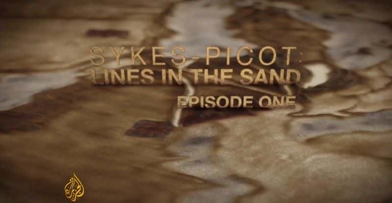 ¼Ƭ˹-Ƥƣɳ̲ϵ/Sykes-Picot: Lines in the Sand-Ļ