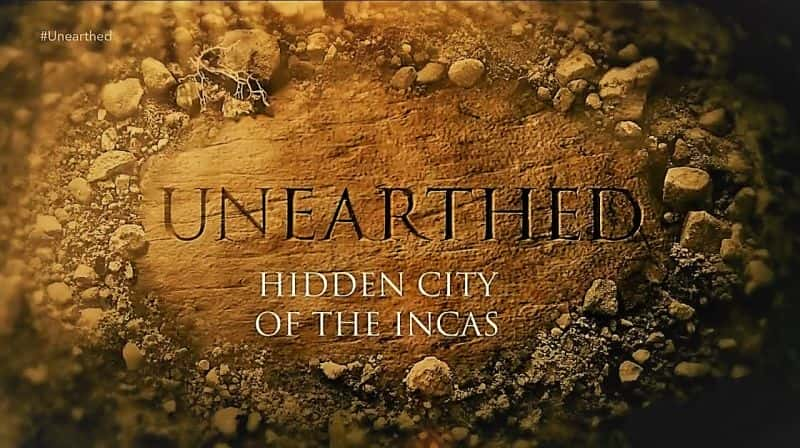 ¼Ƭصӡӳ/Unearthed: The Hidden City of the Incas-Ļ