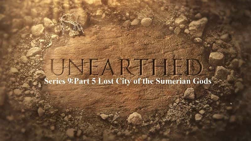¼Ƭϵ95ʧ/Unearthed Series 9: Part 5 Lost City of the Sumerian Gods-Ļ