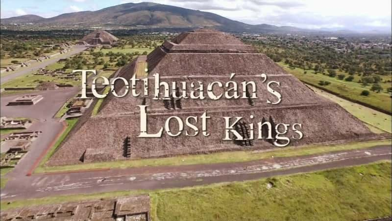 ¼Ƭذµ߿ʧĹ/Teotihuacan's Lost Kings-Ļ