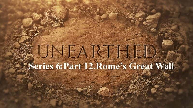 ¼Ƭϵ612ĳ/Unearthed Series 6: Part 12 Rome's Great Wall-Ļ