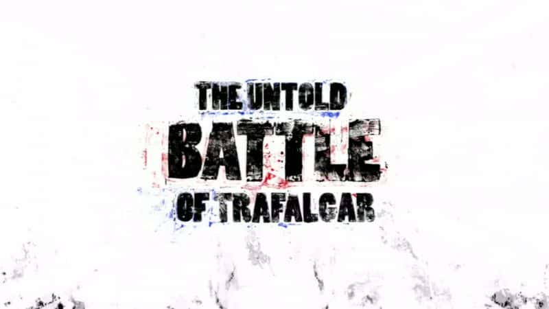 ¼ƬΪ֪ս/The Untold Battle of Trafalgar-Ļ