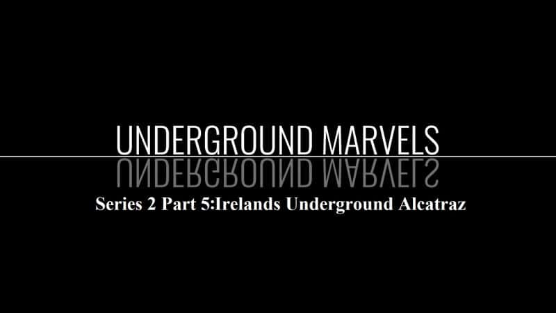 ¼Ƭϵ25֣ĵ°˹/Underground Marvels Series 2 Part 5 Irelands Underground Alcatraz-Ļ