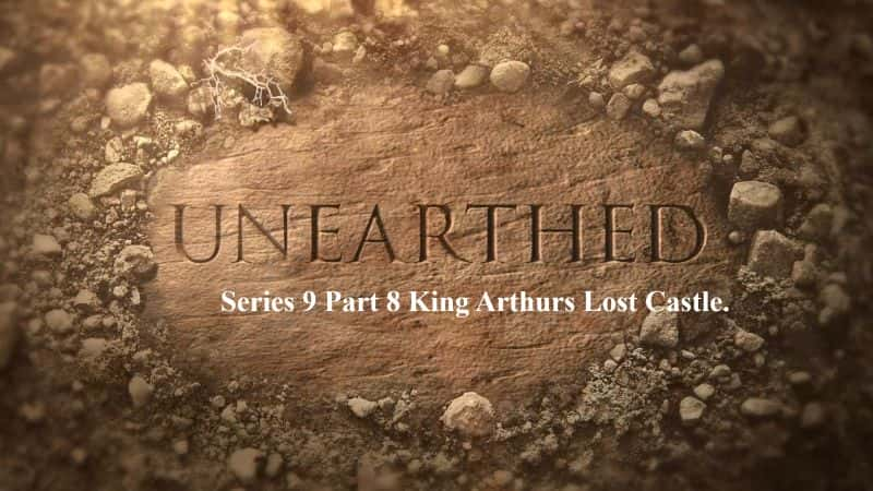 ¼Ƭϵ98֣ɪʧĳǱ/Unearthed Series 9 Part 8 King Arthurs Lost Castle-Ļ